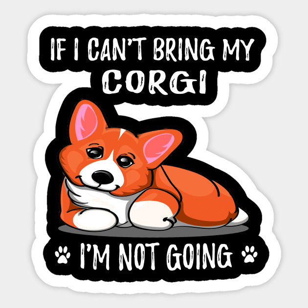If I Can't Bring My Corgi I'm Not Going (178) Sticker by Drakes